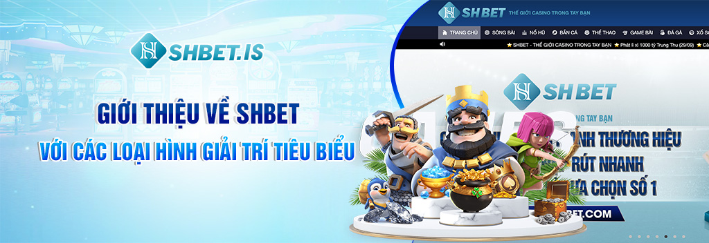 4-gioi-thieu-ve-shbet-voi-cac-loai-hinh-giai-tri-tieu-bieu