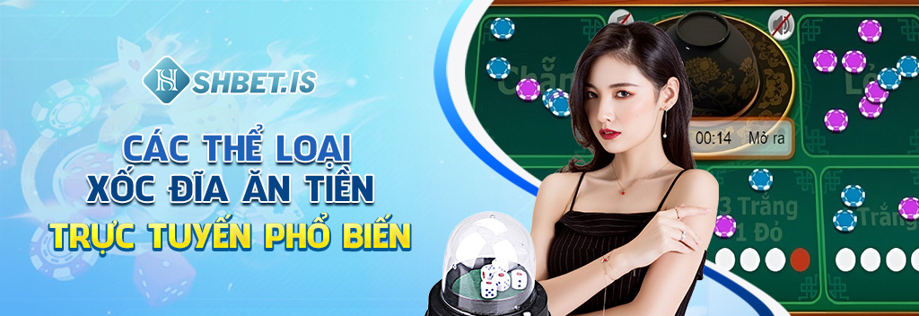 Các thể loại xốc đĩa ăn tiền trực tuyến phổ biến
