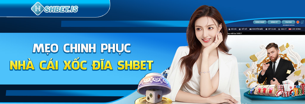 Mẹo chinh phục nhà cái xốc đĩa SHBET

