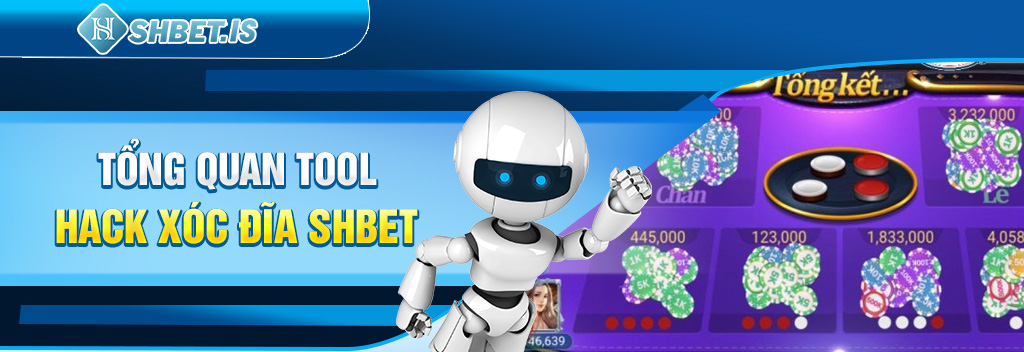 Tổng quan tool hack xóc đĩa SHBET 
