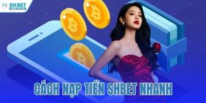 Cách Nạp Tiền SHBET Nhanh