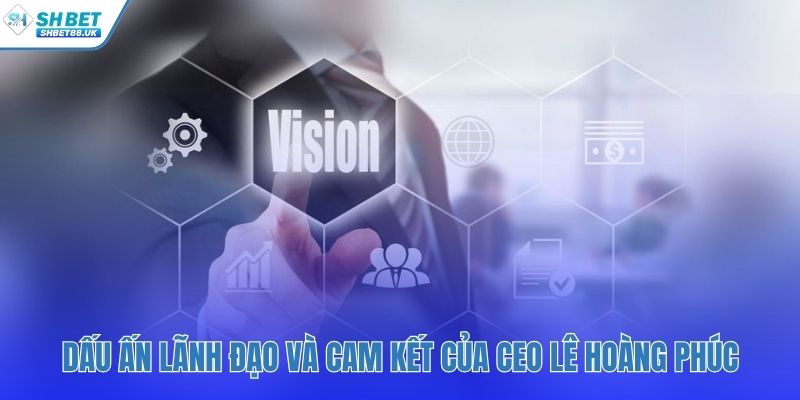 Dấu ấn lãnh đạo qua hành động và cam kết uy tín