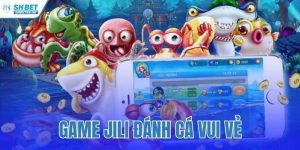 game Jili đánh cá vui vẻ