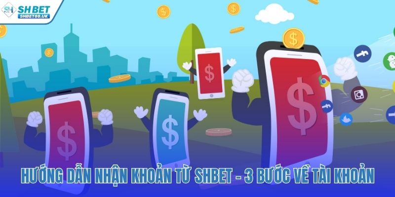 Quy trình 3 bước để nhận tiền về tài khoản