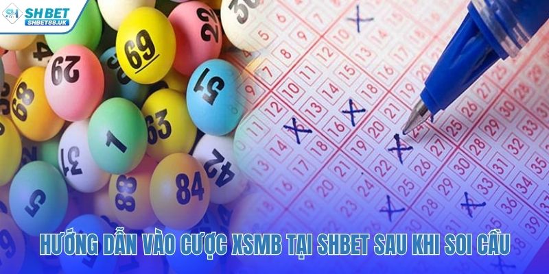 Các bước đặt cược kết quả soi cầu tại SHBET