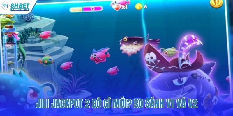 So sánh cải tiến vũ khí và Jackpot giữa hai phiên bản
