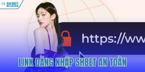 Link Đăng Nhập SHBET An Toàn