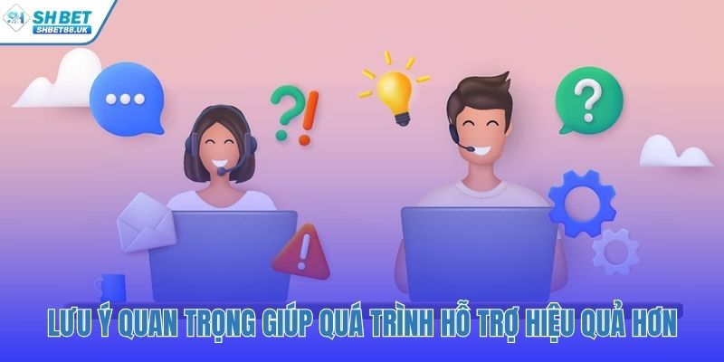 Chuẩn bị thông tin giúp liên hệ SHBET hiệu quả hơn