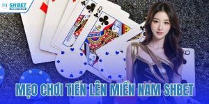 Mẹo Chơi Tiến Lên Miền Nam SHBET